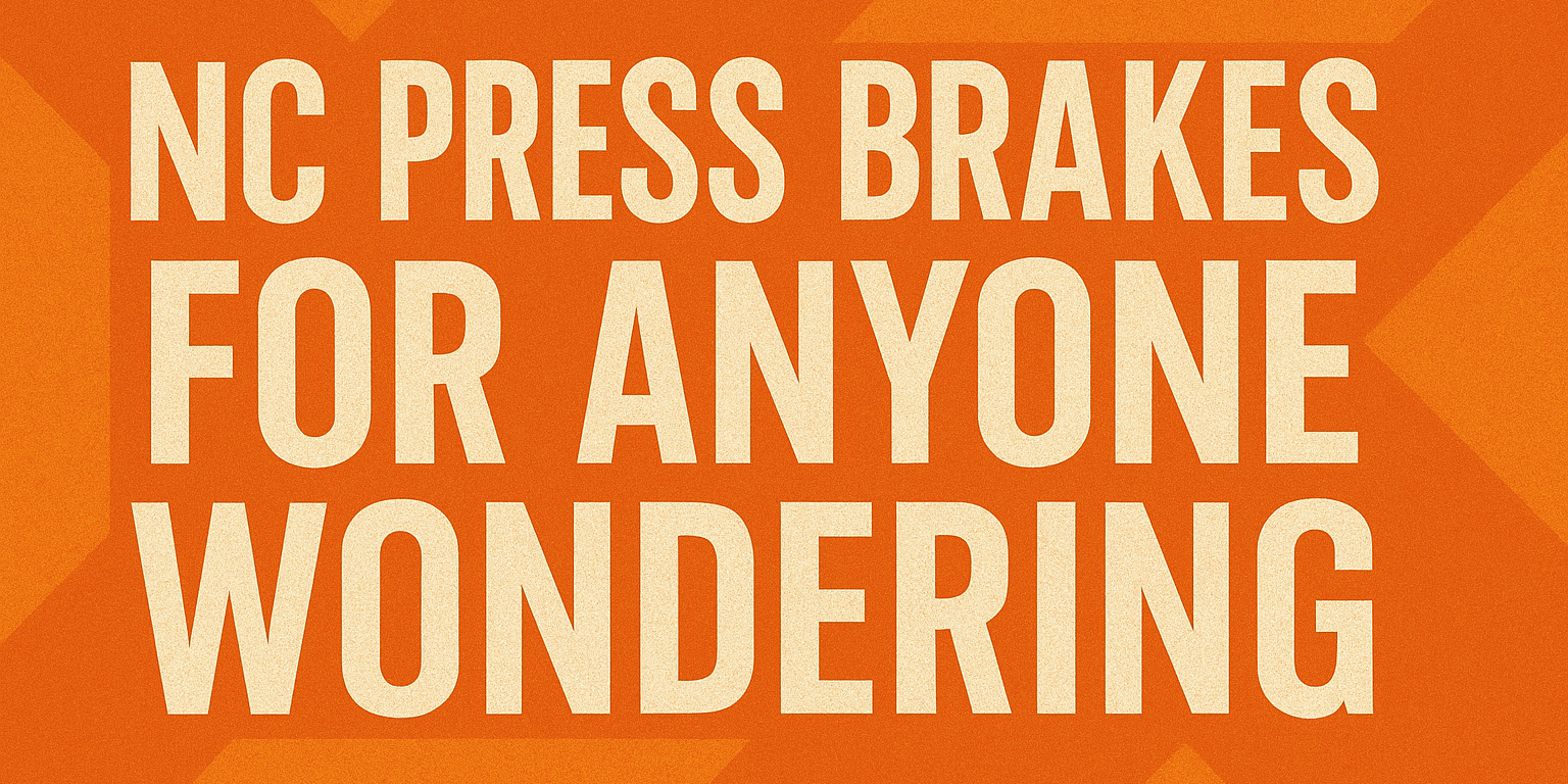 NC Press Brakes for Anyone Wondering