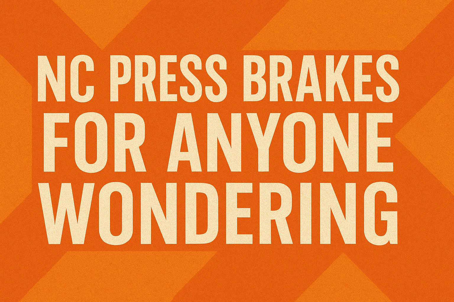 NC Press Brakes for Anyone Wondering